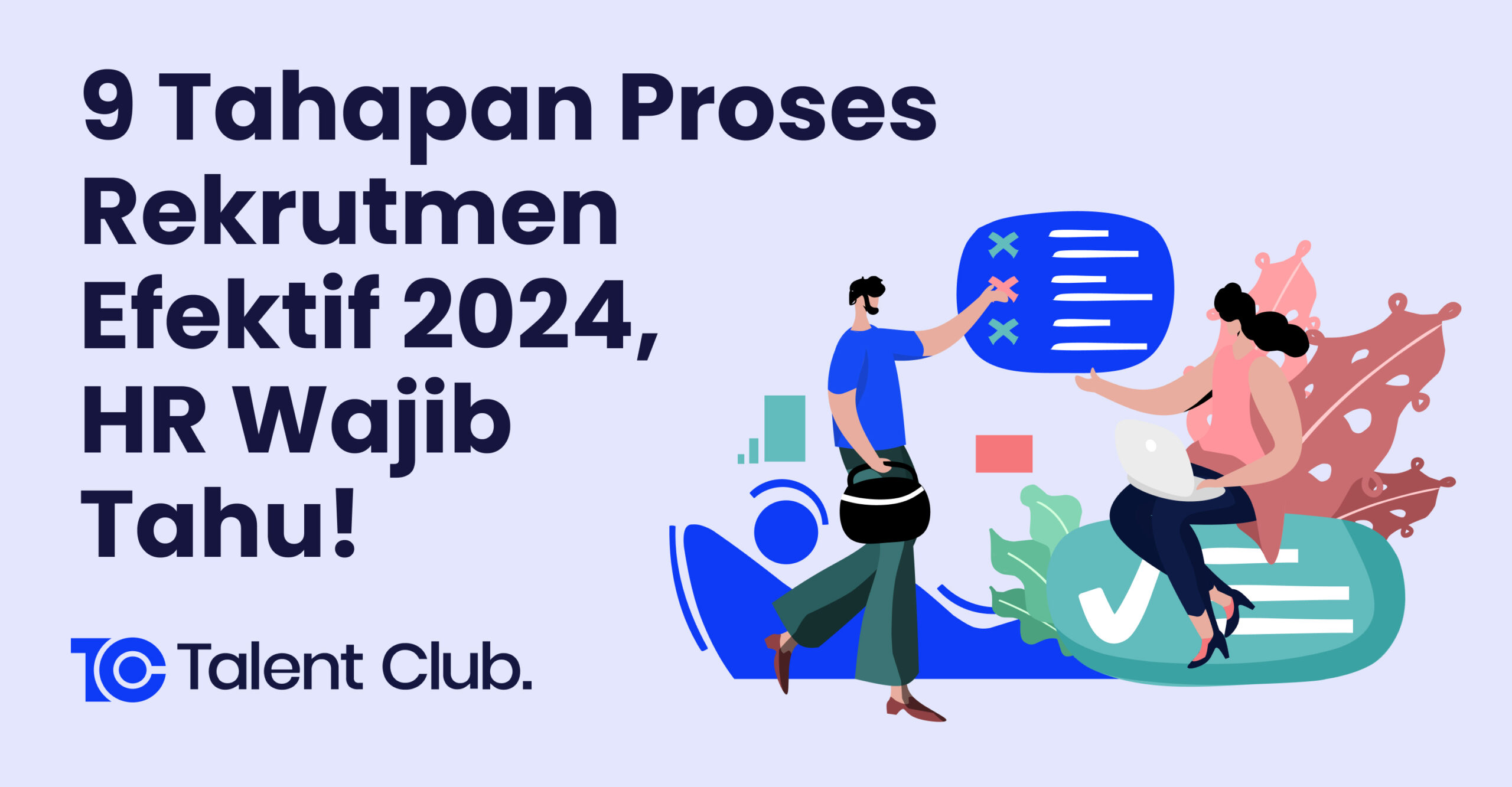 9 Tahapan Proses Rekrutmen Efektif 2024 HR Wajib Tahu Blog Talent Club